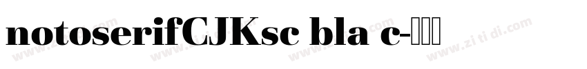 notoserifCJKsc bla c字体转换